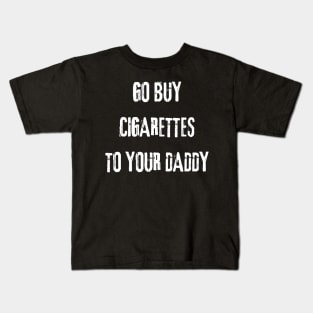 Daddy Cigarettes Kids T-Shirt